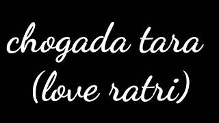 Chogada tara (Love yatri) lyrics