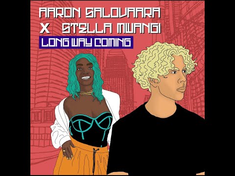 Aaron Salovaara X Stella Mwangi - Long Way Coming