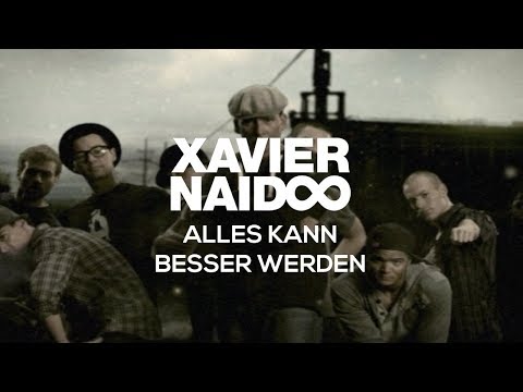 Xavier Naidoo - Alles Kann Besser Werden [Official Video]