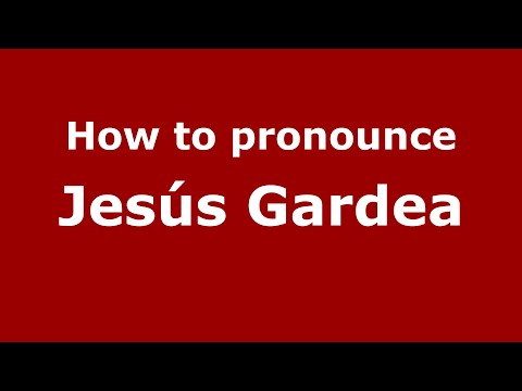 How to pronounce Jesús Gardea (Mexico/Mexican Spanish) - PronounceNames.com