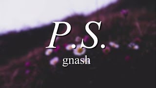 p.s. - gnash (Lyrics Video)