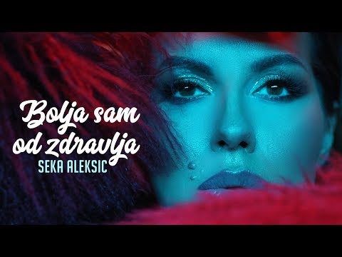 SEKA ALEKSIC - BOLJA SAM OD ZDRAVLJA - (OFFICIAL VIDEO 2018)