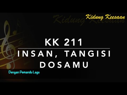 KK 211 Insan,Tangisi Dosamu (O Mensch, bewein dein Sunde gross) - Dengan Pemandu Lagu -KidungKeesaan