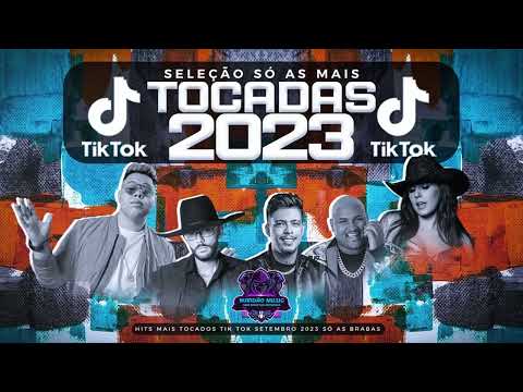 SÓ AS MAIS TOCADAS TIK TOK SETEMBRO 2023 - SELEÇÃO HITS TIK TOK 2024 - SÓ AS BRABAS TIK TOK 2k24
