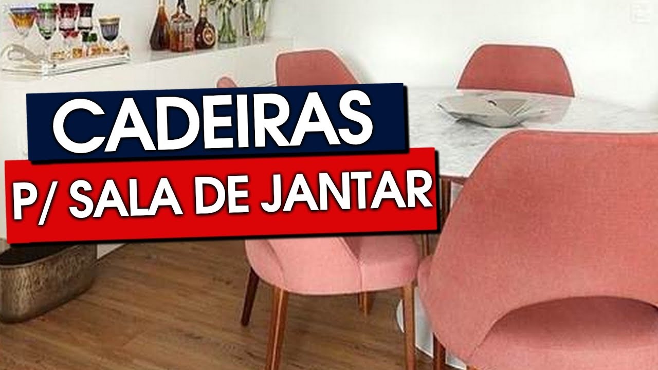 CADEIRAS PARA SALA DE JANTAR EM MODELOS DIVERSOS!