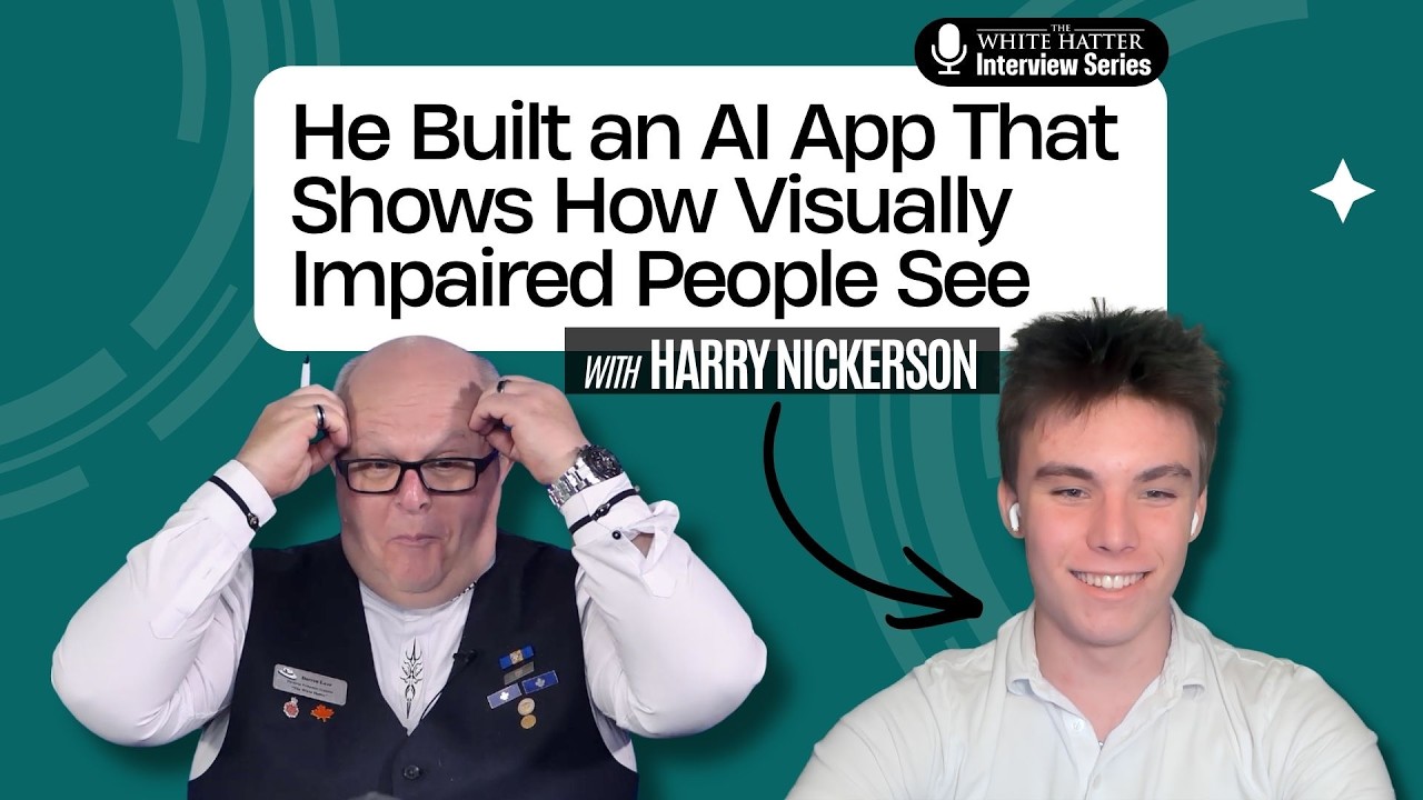 The White Hatter podcast: Teen Builds an AI App That Shows How Visually Impaired People See
