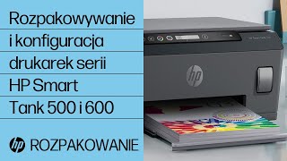 Rozpakowywanie i konfiguracja drukarek serii HP Smart Tank 500 i 600