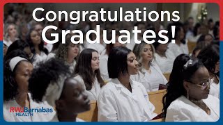 Celebrating Our Graduates | RWJBarnabas Health School of Nursing Commencement
