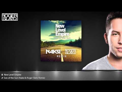 New Level Empire - Son of the Sun (Naksi & Roger Slato Remix)