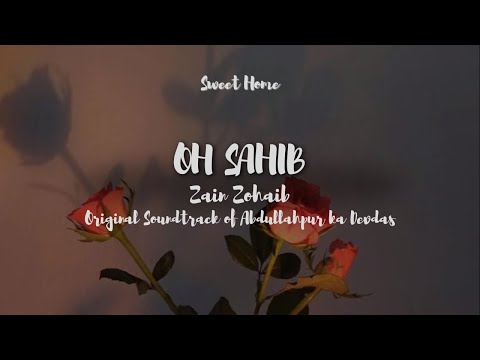 Oh Sahib - Original Soundtrack of Abdullahpur Ka Devdas | Zain Zohaib | Lyrics