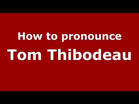 How to pronounce Tom Thibodeau (American English/US)  - PronounceNames.com