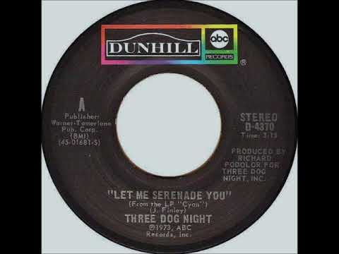 Three Dog Night - Let Me Serenade You on 1973 ABC Dunhill Records.