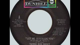 Three Dog Night - Let Me Serenade You on 1973 ABC Dunhill Records.