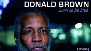 Donald Brown - Born To Be Blue (Teaser)