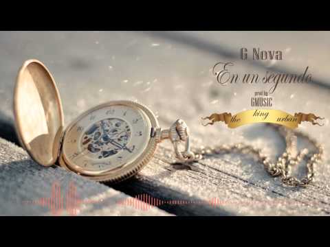 G-Nova - En un segundo - Prod by Gmusic-( The king Urban)