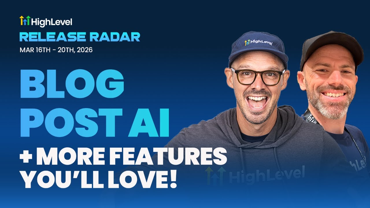 The HighLevel Release Radar (March 16th - March 20th 2026)