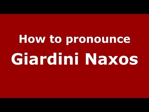 How to pronounce Giardini Naxos (Italian/Italy) - PronounceNames.com