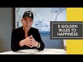 5 Golden Rules to Happiness