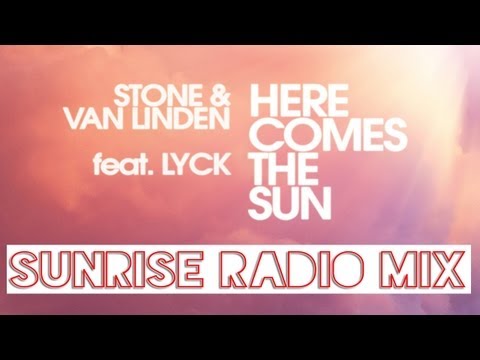 Stone & Van Linden ft Lyck - Here Comes The Sun (Sunrise Radio Mix)
