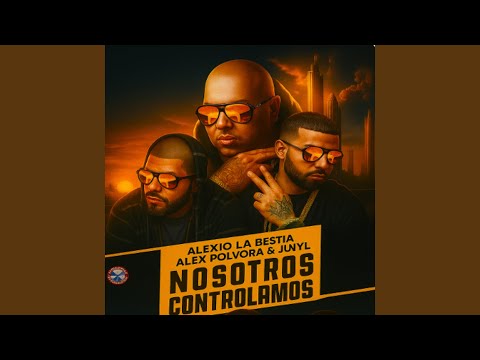 Nosotros Controlamos (feat. Alex Polvora & Alexio)