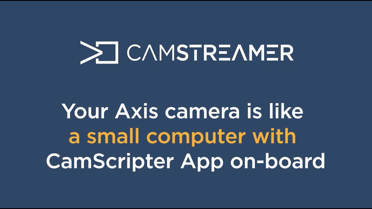 Camstreamer CamScripter App pour les caméras réseau AXIS