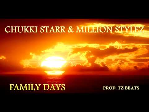 Chukki Starr & Million Stylez - Family Days [Prod TZ Beats]
