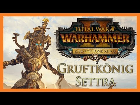 Let's Play Rise of the Tomb Kings - Total War: Warhammer 2 - Gruftkönig Settra  #001 ▲ [Deutsch]