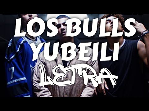Los Bulls - Yubeili x Dan García x Ibarra (Letra) || ahora soy dios