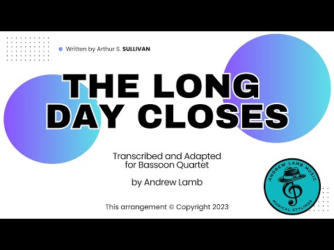 Arthur Sullivan | The Long Day Closes | for Bassoon Quartet