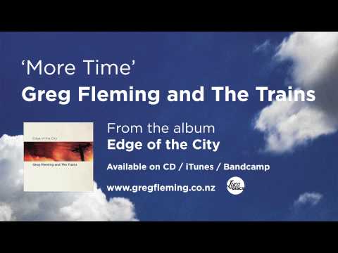 Greg Fleming And The Trains More Time