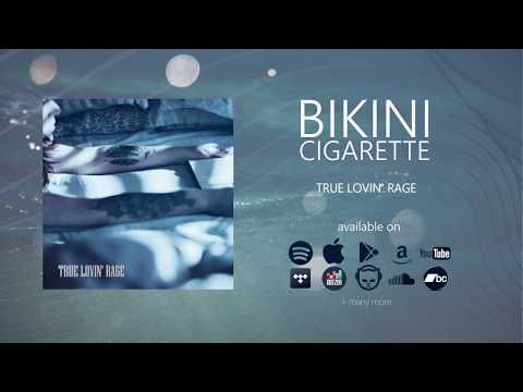 Bikini Cigarette - True Lovin' Rage (Official Audio)