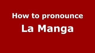 How to pronounce La Manga
