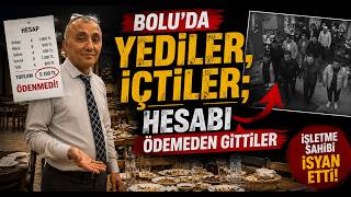 Boluda Yediler, İçtiler; Hesabı Ödemeden Gittiler