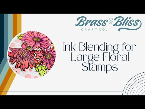 Card Making with Brass & Bliss: Ink Blending for Large Floral Stamps