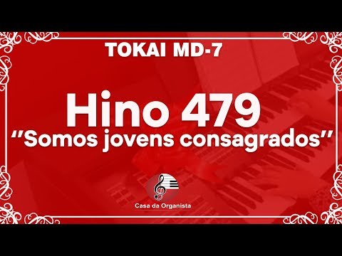 HINO CCB 479 - SOMOS JOVENS CONSAGRADOS - ÓRGÃO TOKAI MD-7 - CASA DA ORGANISTA