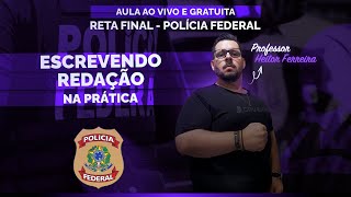 AULA RETA FINAL CONCURSO PF - REDAÇÃO (ESCREVENDO REDAÇÃO NA PRÁTICA)