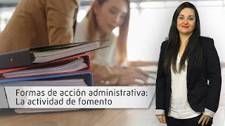 Formas de acción administrativa I: La actividad de fomento Formas de acción administrativa I: La actividad de fomento