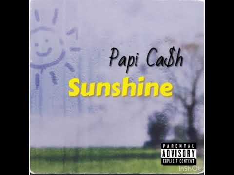 Papi Ca$h- Sunshine
