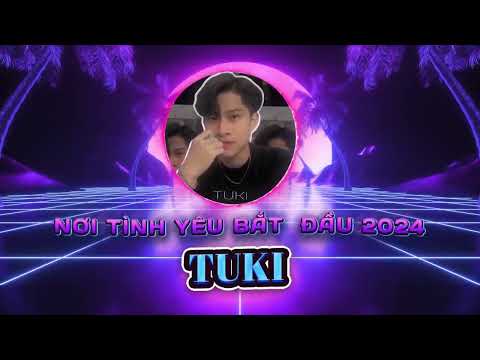 TUKI - NƠI TÌNH YÊU BẮT ĐẦU REMIX