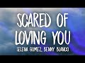 Selena Gomez, benny blanco - Scared of Loving You