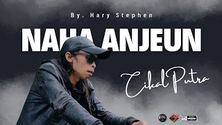 Download lagu CIKAL PUTRA - Naha Anjeun mp3 Download lagu CIKAL PUTRA - Naha Anjeun mp3