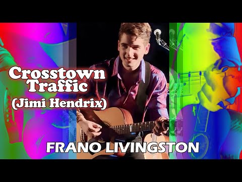 Crosstown Traffic (Jimi Hendrix) Fingerstyle Guitar - by Frano Livingston [live]