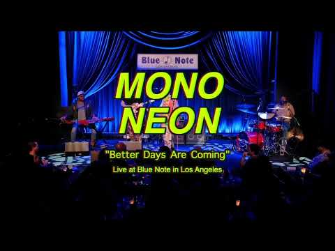 MonoNeon LIVE "Better Days Are Coming"... at Blue Note in Los Angeles