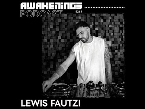 Lewis Fautzi @ Awakenings Podcast S261