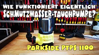 Erklärt: Lidl - PARKSIDE® Schmutzwasser Tauchpumpe PTPS 1100 A1