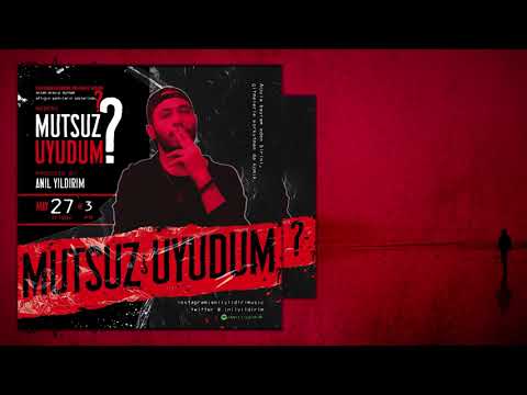 Anıl Yıldırım - Mutsuz Uyudum