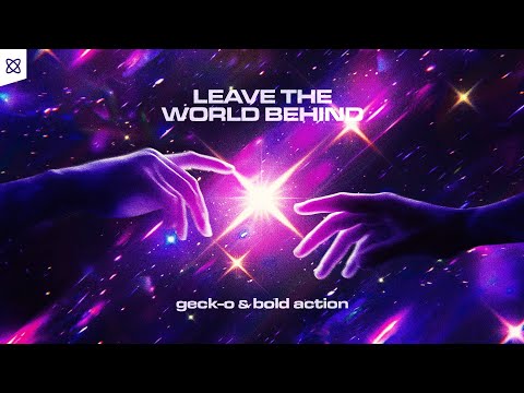 Geck-o & Bold Action - Leave The World Behind