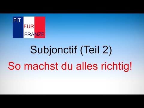Gebrauch des Subjonctif | Einfach besser erklärt