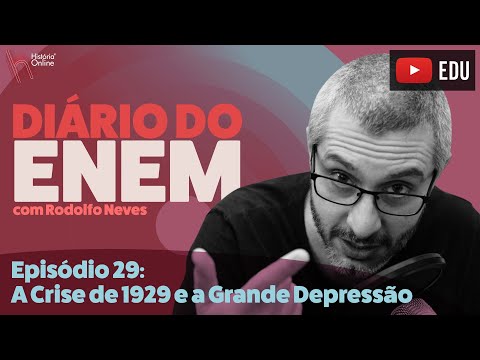 DIÁRIO DO ENEM - Episódio 29: a Crise de 1929 e a Grande Depressão