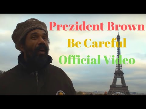 Prezident Brown - Be Careful Official Video - Conscious Roots Reggae -  Ý thức âm nhạc Rễ Reggae